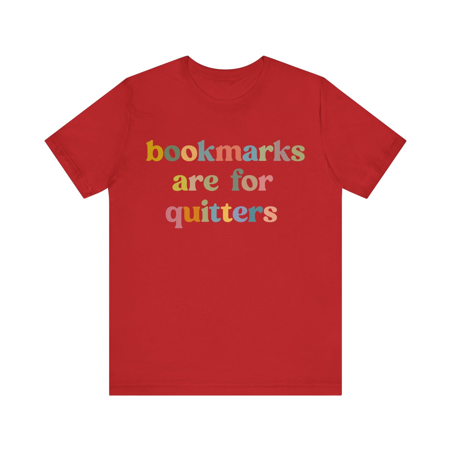 Bookmarks Are For Quitters Shirt for Bookworm, Funny Librarian T-Shirt for Book Lover, Tshirt for Book Nerd Gift, T1103