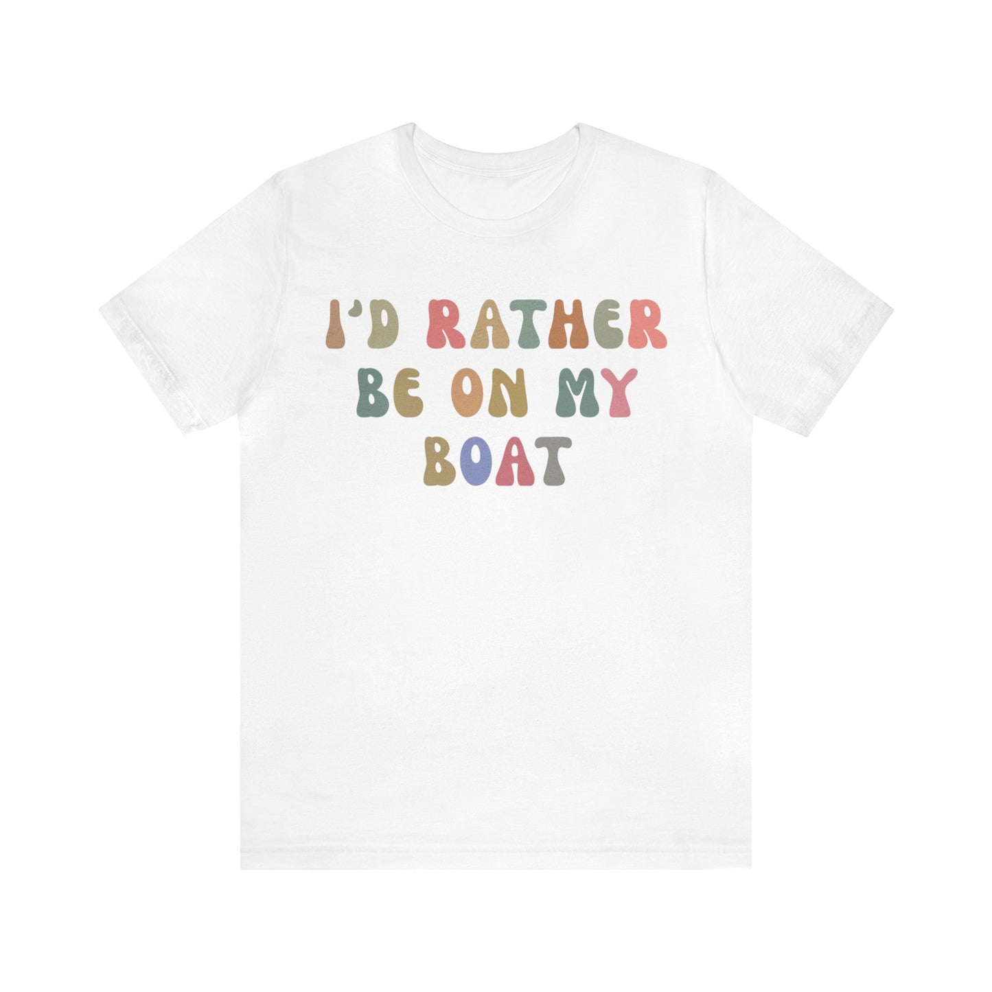 I'd Rather Be On My Boat Shirt, Boat Lover Shirt, Gift for Boaters, Shirt for Mom, Boat Life Shirt, Boating Day Shirt for Women, T1196