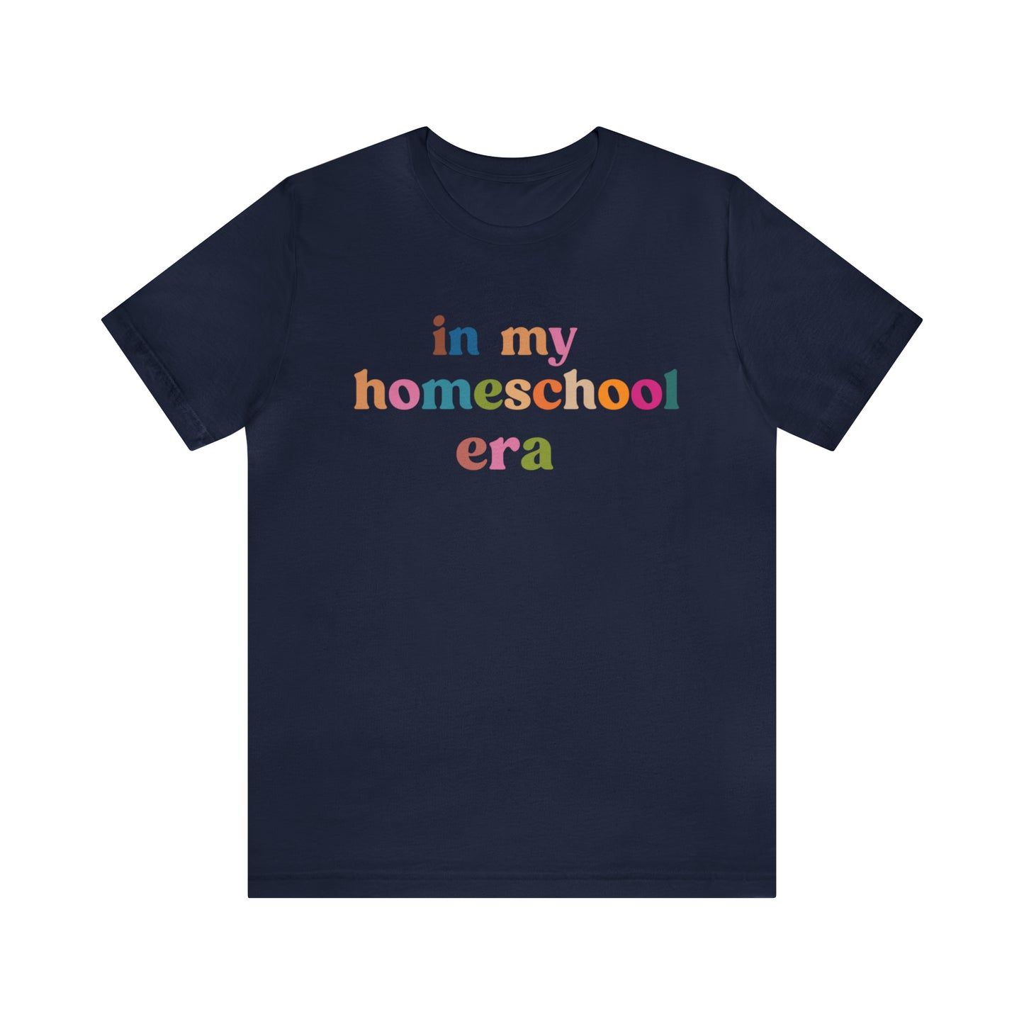 In My Homeschool Era Shirt, Homeschool Teacher Shirt, Homeschool Mama Shirt, Back to School Shirt, Teacher Appreciation, Mom Shirt, T741