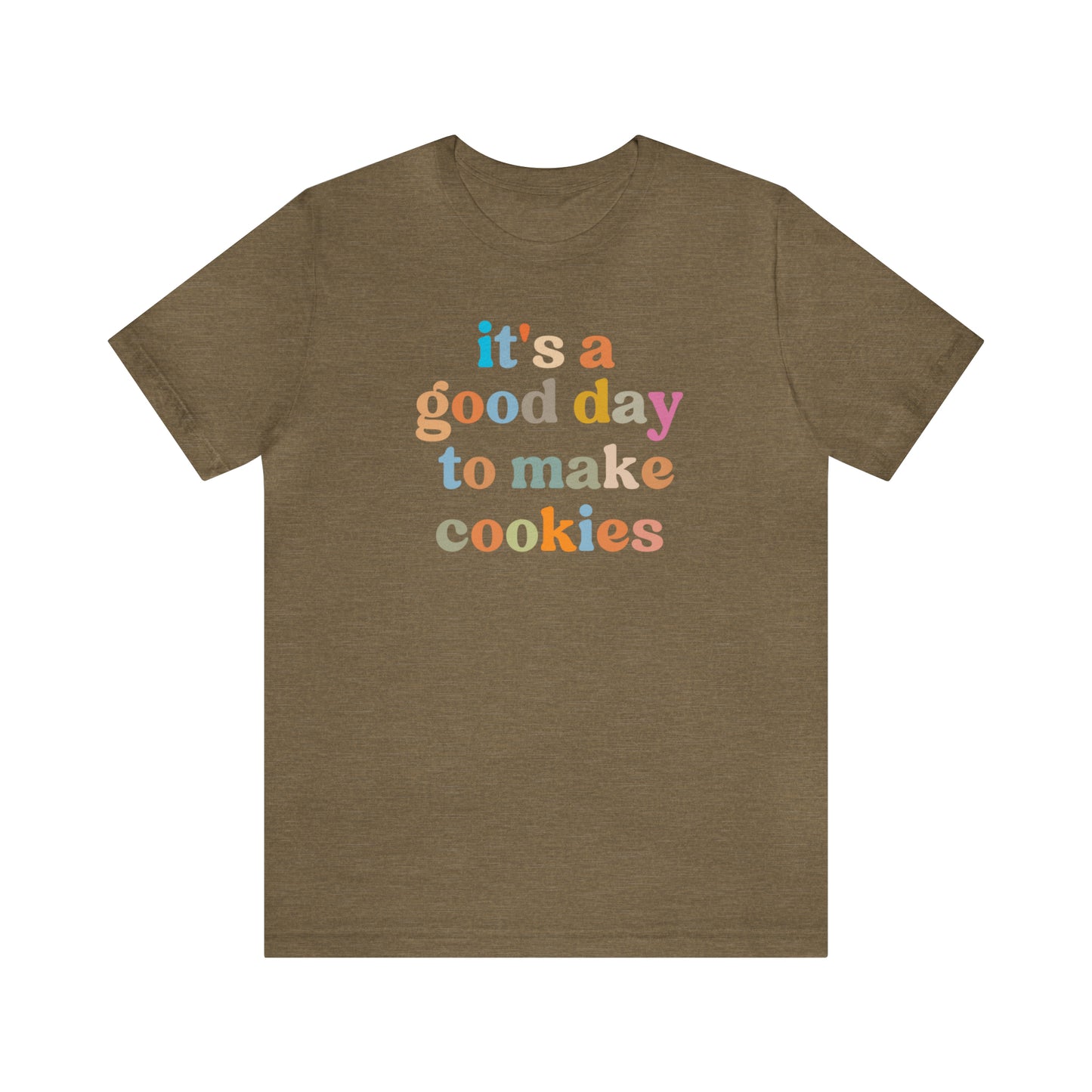 It's A Good Day to Make Cookies Shirt, ute Tee for Pastry Chef, Cookie Lover, Baking Mom Shirt, T402