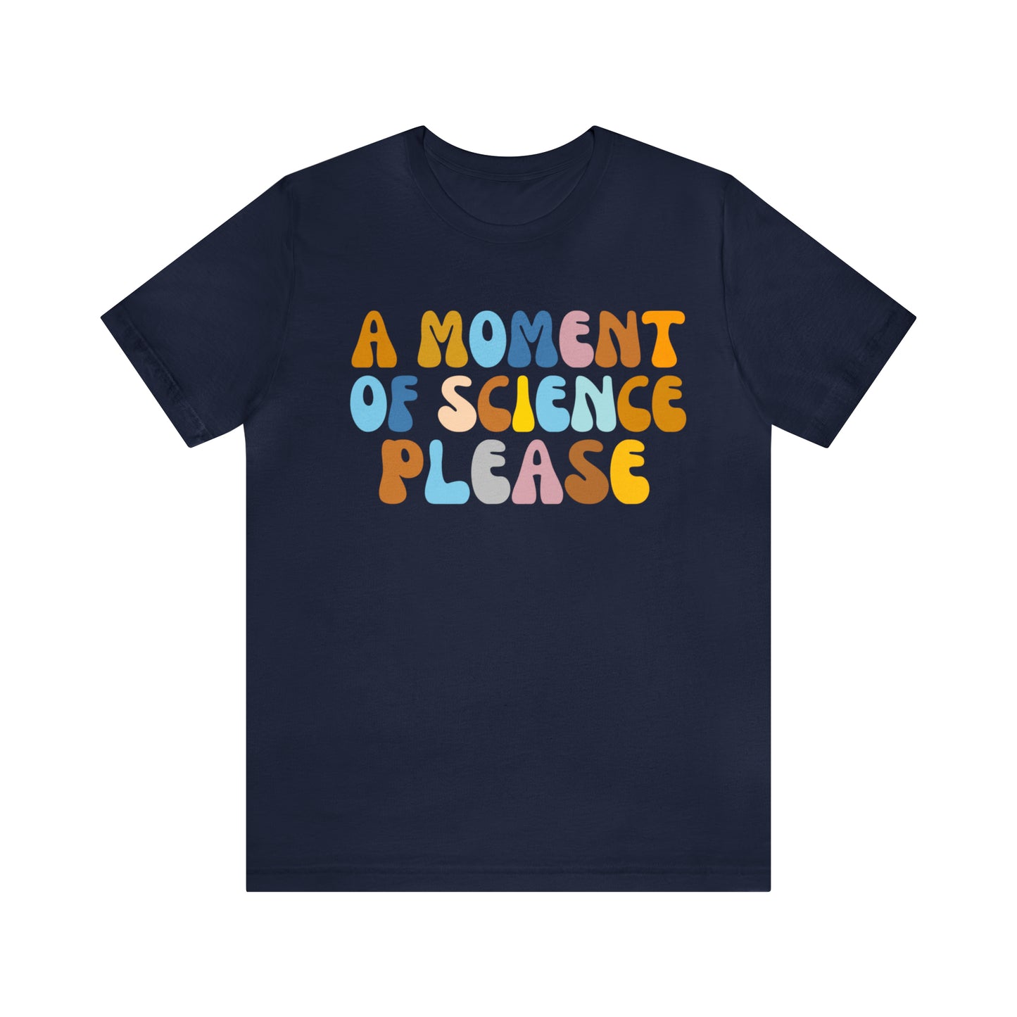 A Moment Of Science Please Shirt, Science Lover Shirt, T239