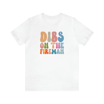Dibs on the Fireman Shirt, Shirt for Firewoman, Fireman Wife Shirt, Firewoman Shirt, Fireman Girlfriend Shirt, T401
