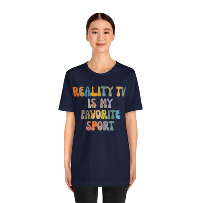 Reality TV Is My Favorite Sport Shirt, Bachelor Fan Shirt, Funny Shirt for Mom, Reality Television Fan Shirt, Shirt for Women, T1501