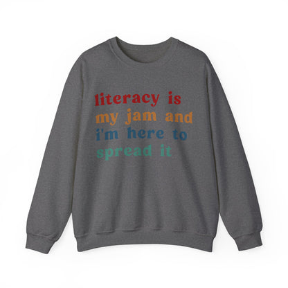 Literacy Is My Jam And I'm Here To Spread It Sweatshirt, English Teacher Sweatshirt, English Coach, Literacy Teacher Sweatshirt, S1181