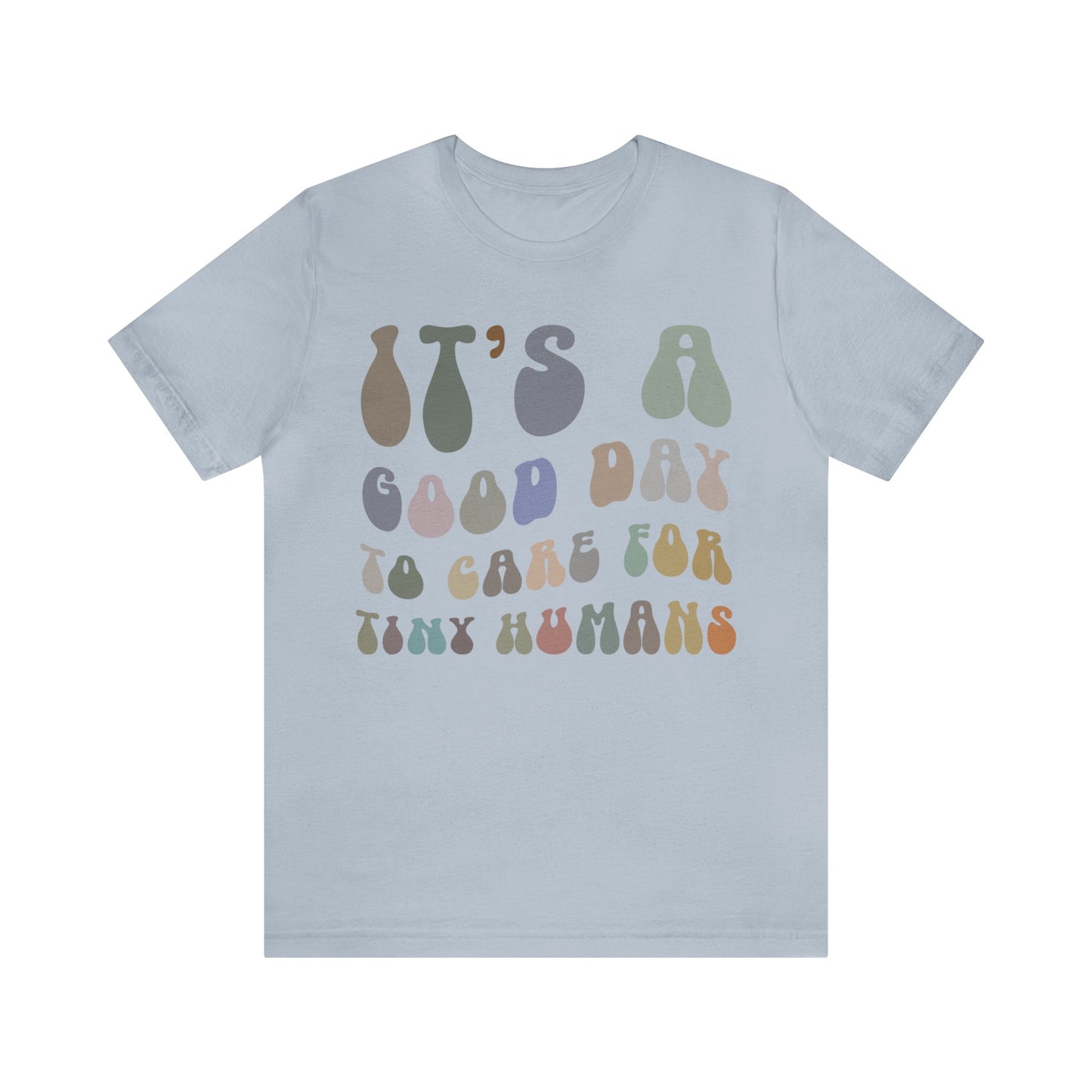 It's A Good Day To Care For Tiny Humans Shirt, Nurse Appreciation Shirt, Baby Nurse Shirt, Neonatal Intensive Care Unit Shirt, T1296