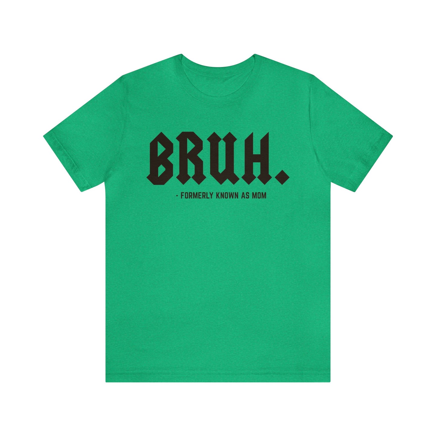 Bruh Formerly Known As Mom Shirt, Mom Mommy Bruh Shirt, Christmas mom T shirt, Bruh Mom Shirt, Sarcastic Mom T shirt, T1218