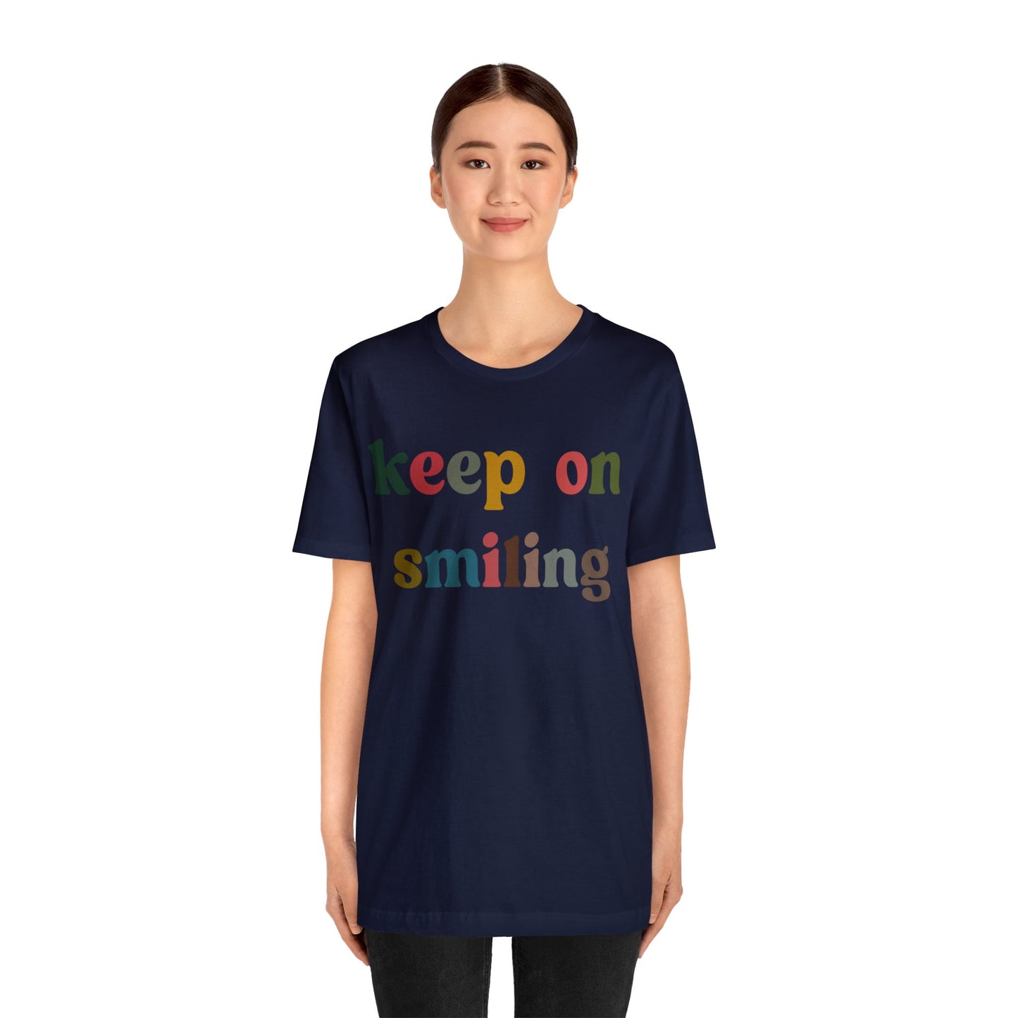 Keep On Smiling Shirt, Encouragement Shirt, Christian Mom Shirt, Positivity Shirt, Be Kind Shirt, Motivational Shirt, T1291