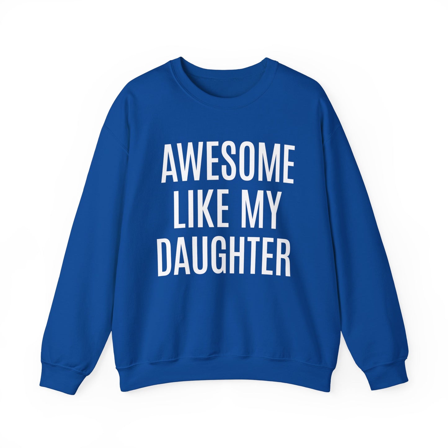 Awesome Like My Daughter Sweatshirt for Men, Dad Gift from Daughter, Funny Dad Sweatshirt , Funny Sweatshirt, Father's Day Sweatshirt, S1076