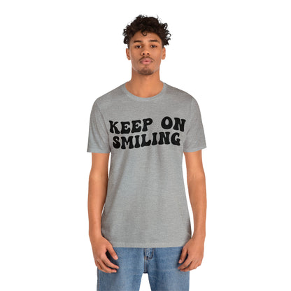 Keep On Smiling Shirt, Encouragement Shirt, Christian Mom Shirt, Positivity Shirt, Be Kind Shirt, Motivational Shirt, T1293