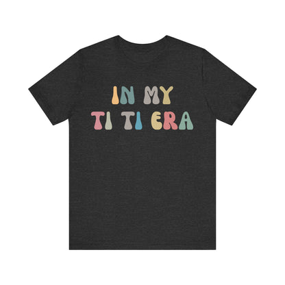 In My Ti Ti Era Shirt, Gift for Aunts, Favorite Aunt Shirt, Auntie Shirt, Auntie Gift from Niece, Cool Aunt Shirt, T shirt for Aunts, T1115