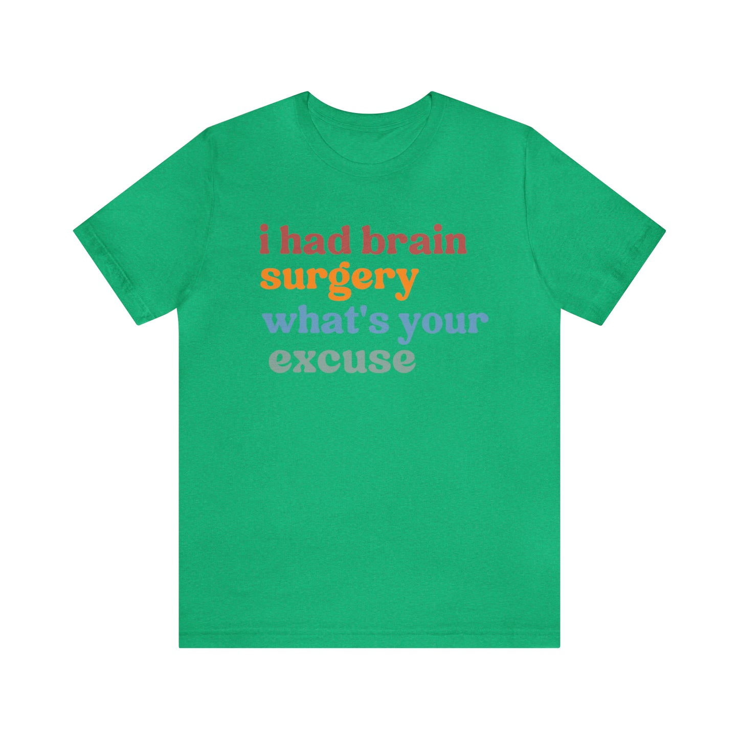 Brain Surgery Shirt, I Had Brain Surgery What's your Excuse, Cancer Awareness Shirt, Brain Cancer Support, T449