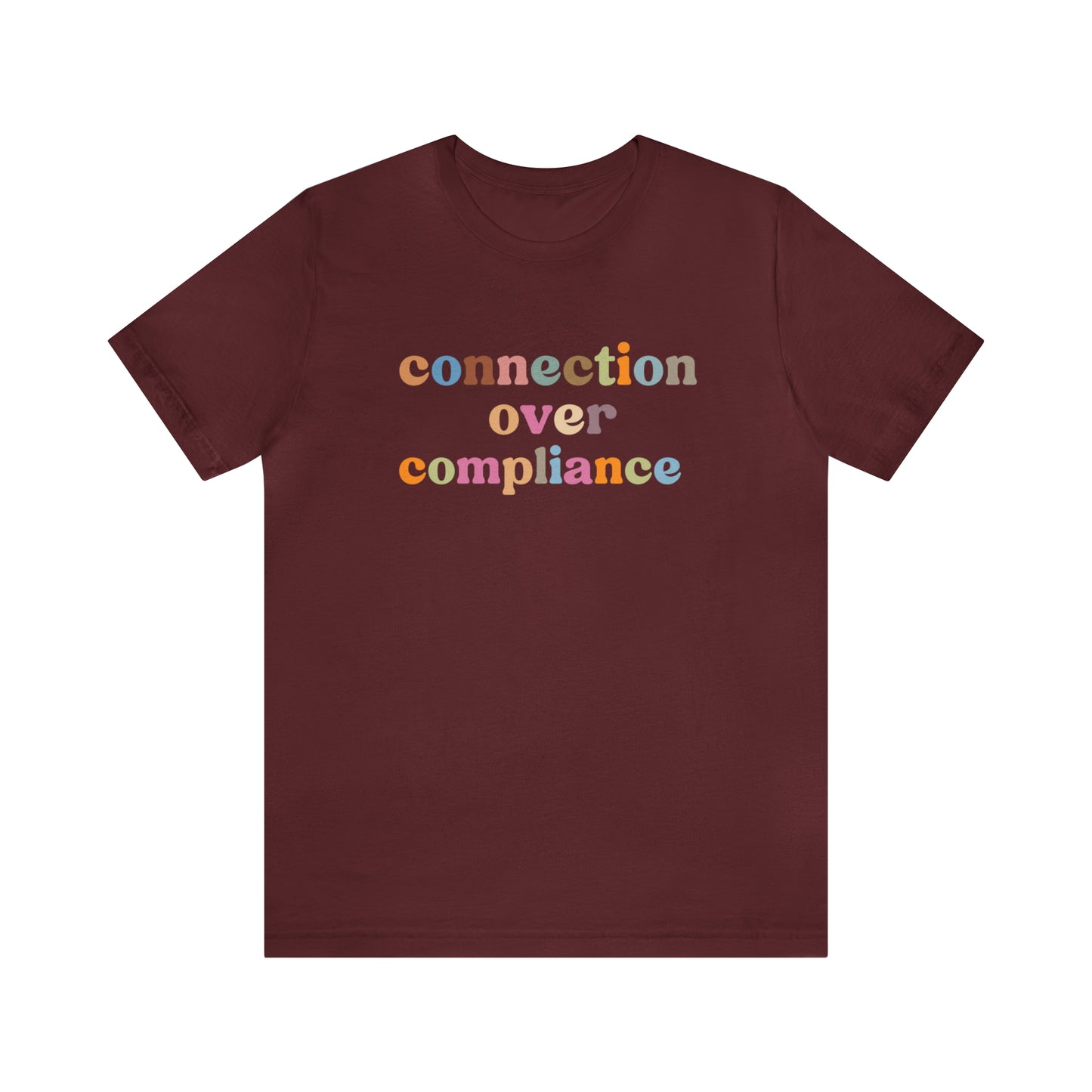 Connection Over Compliance Shirt, Special Education Shirt, Inspirational Shirt, Inclusive Education Shirt, Autism Awareness Shirt, T718