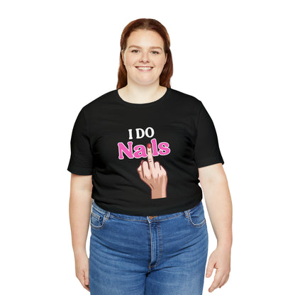 I do nails, Nail tech shirt, Gift for nail tech, Cute Nail Tech Shirt, Women's Shirt, Gift For Manicurist, T458