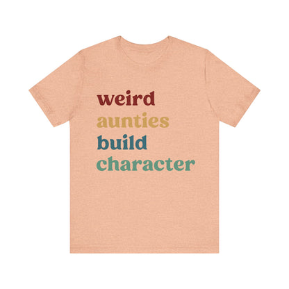 Weird Aunties Build Character Shirt, Retro Auntie Shirt, Mother's Day Gift, Best Auntie Shirt from Mom, Gift for Best Auntie, T1097