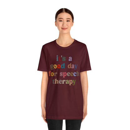 It's A Good Day For Speech Therapy Shirt, Speech Language Pathologist Shirt, Speech Therapist Shirt, Gift for Speech Therapists, T1248