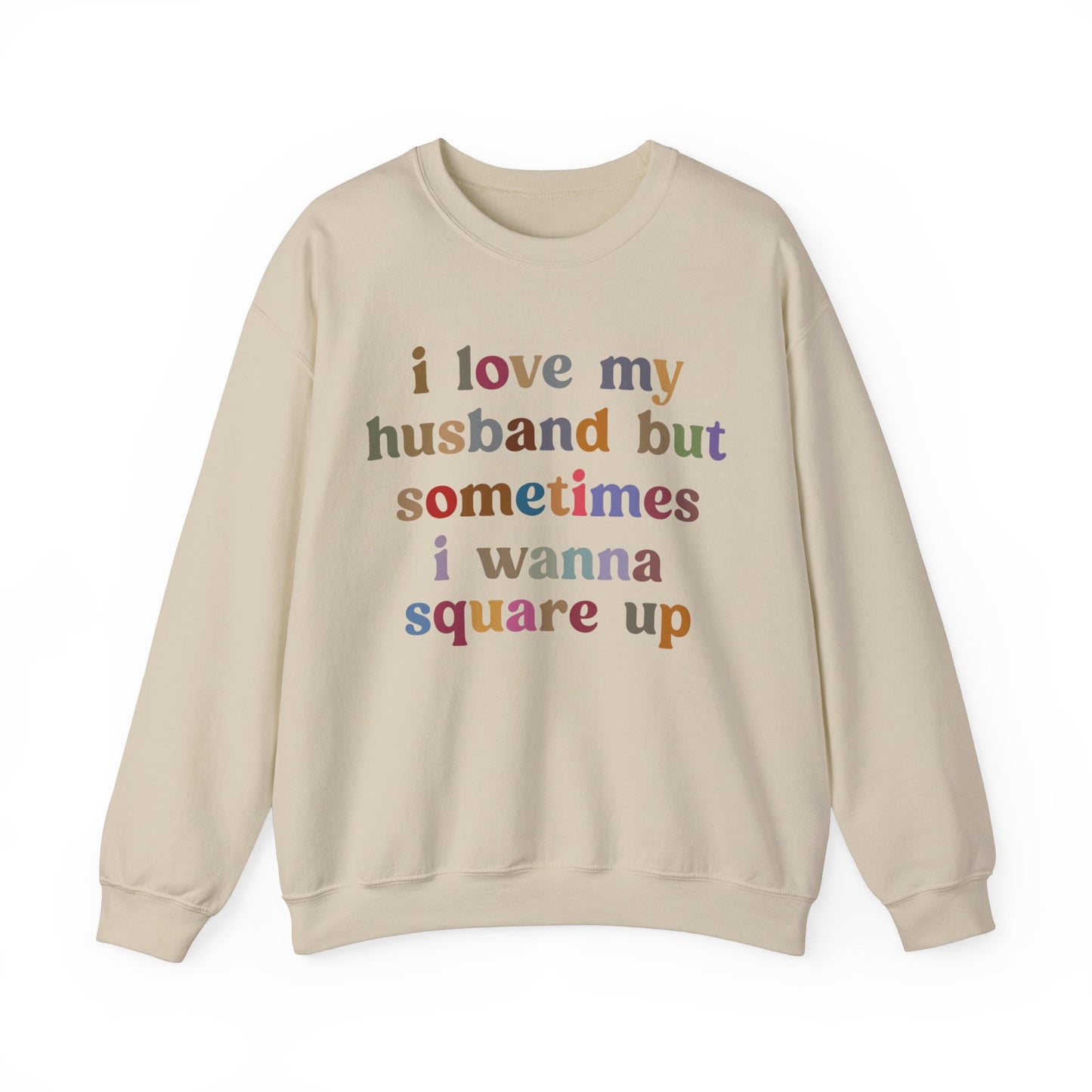 I Love My Husband But Sometimes I Wanna Square Up Sweatshirt, Wife Life Sweatshirt, Sweatshirt for Wife, Funny Sweatshirt for Wife, S1140