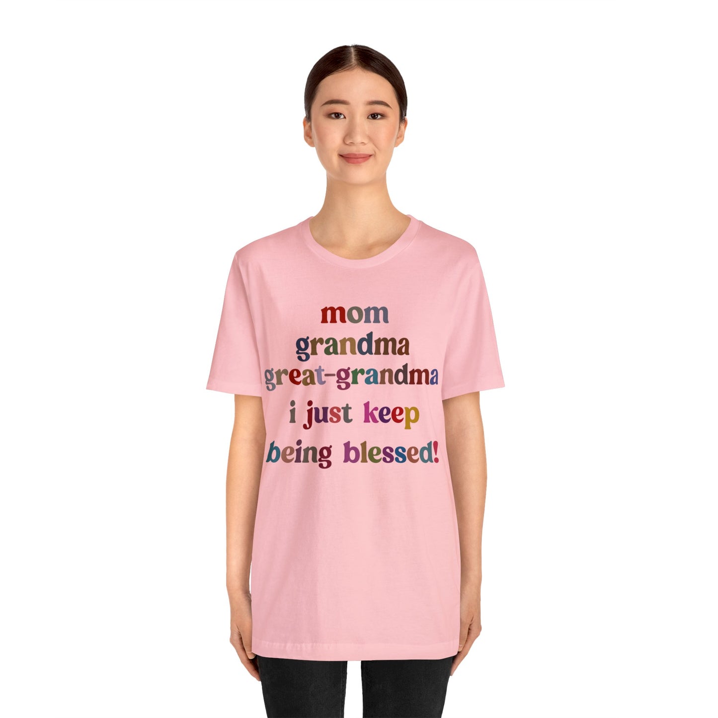 Mom Grandma Great-Grandma I Just Keep Being Blessed Shirt, Pregnancy Announcement Shirt, Baby Reveal To Family T shirt, Grandma Gifts, T1271