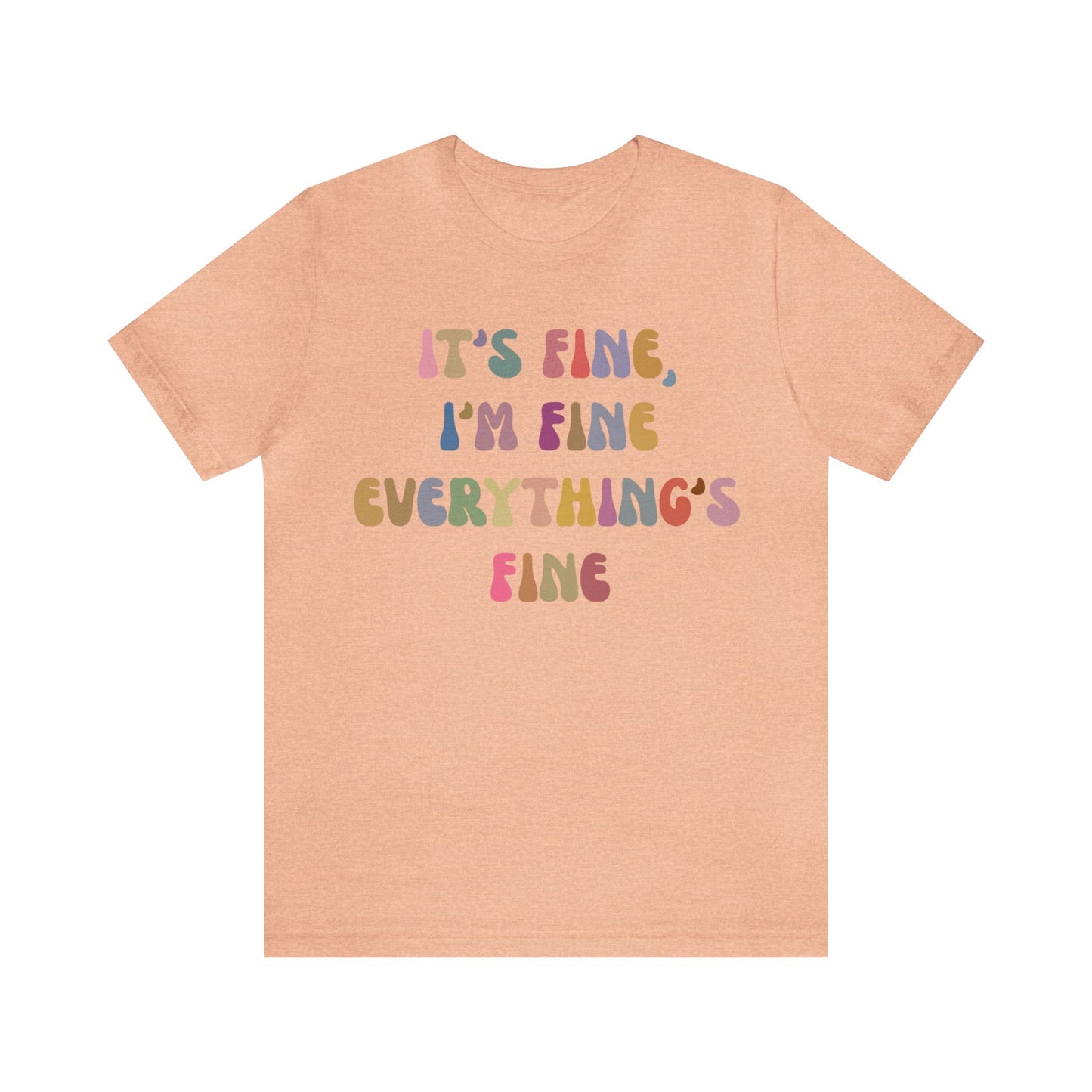 It's Fine I'm Fine Everything Is Fine Shirt, Everything is Fine TShirt for Women, Cute Sarcastic T-Shirt for Her, Sarcasm shirt, T1175