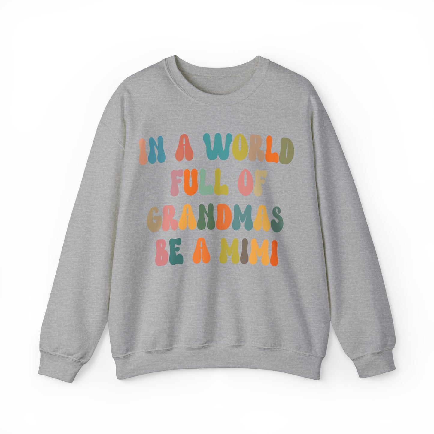 In A World Full Of Grandmas Be A Mimi Sweatshirt, Best Grandma Sweatshirt, Cool Mimi Sweatshirt, Mother's Day Gift, Favorite Granny, S1029