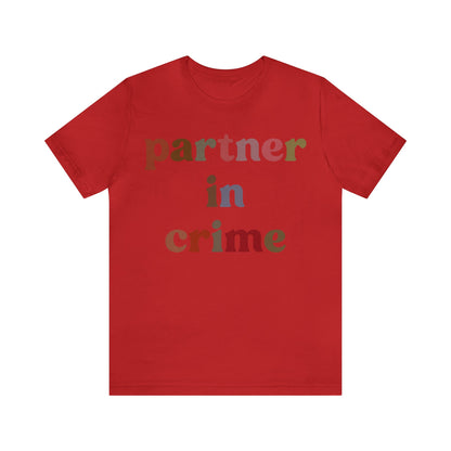 Partner In Crime Shirt, Funny Best Friend Shirt, Matching Besties Shirt, Gift for Best Friend, BFF Shirt for Women, T1286