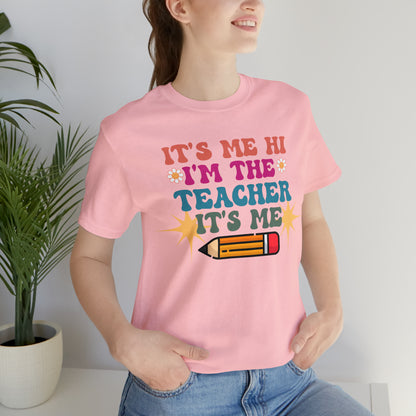 Its Me Hi Im the Teacher Its Me T-Shirt, Funny Trending Teacher Shirt, Teacher Gift Shirts For Teachers Funny Sayings Shirt, T540