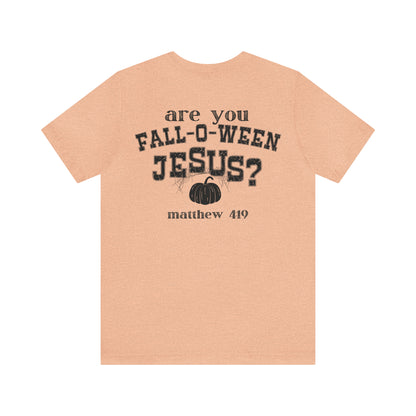 Are You Falloween Jesus Matthew 4:19 Shirt , Are You Fall-O-Ween, Fall Christian Shirt, Fall Religious Shirt, T629