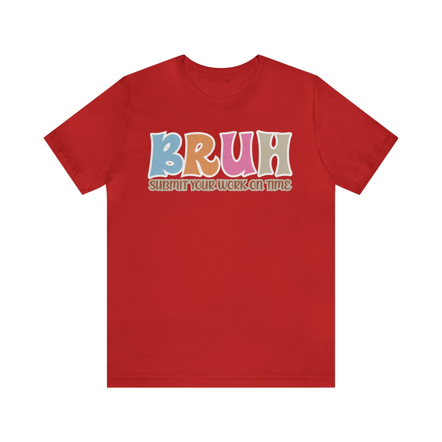 Cool Teacher Shirt, bruh submit your work on time, Bruh Shirt Gift For Teachers, Sarcastic Teacher Tee, Bruh Teacher Tee, T393