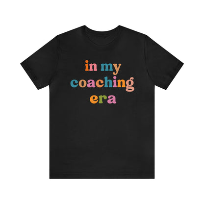 In My Coaching Era Shirt, Retro Coach Shirt, Shirt for Sports Coach, Cute Coaching Shirt, Gift for Coach, T594