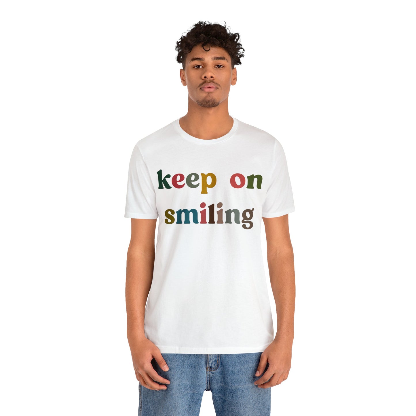 Keep On Smiling Shirt, Encouragement Shirt, Christian Mom Shirt, Positivity Shirt, Be Kind Shirt, Motivational Shirt, T1291