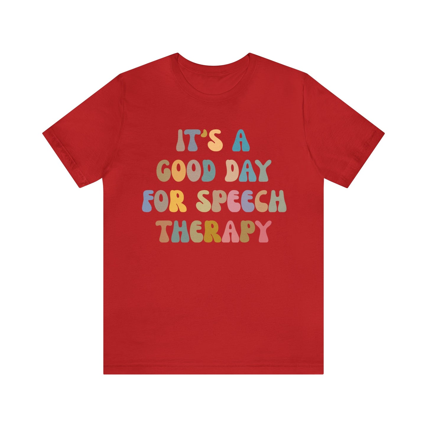 It's A Good Day For Speech Therapy Shirt, Speech Language Pathologist Shirt, Speech Therapist Shirt, Gift for Speech Therapists, T1250