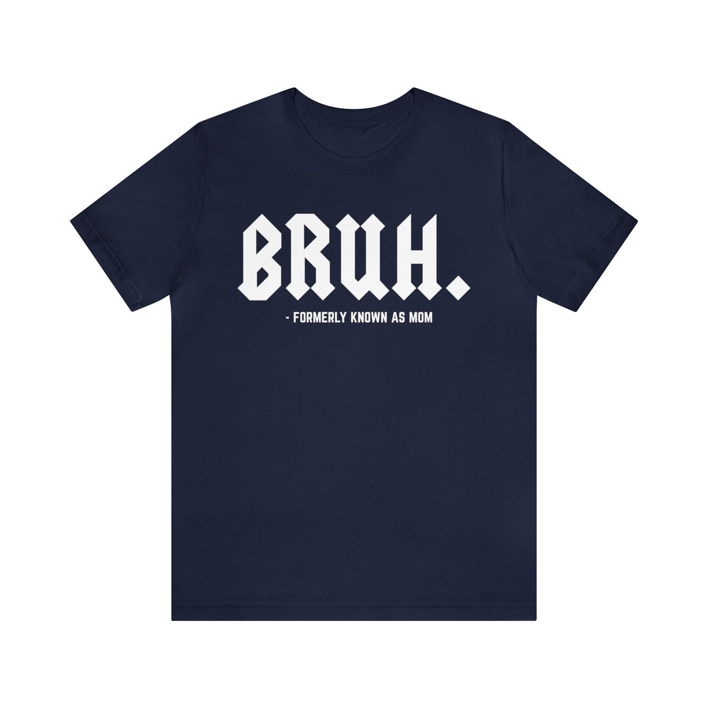 Bruh Formerly Known As Mom Shirt, Mom Mommy Bruh Shirt, Christmas mom T shirt, Bruh Mom Shirt, Sarcastic Mom T shirt, T1218