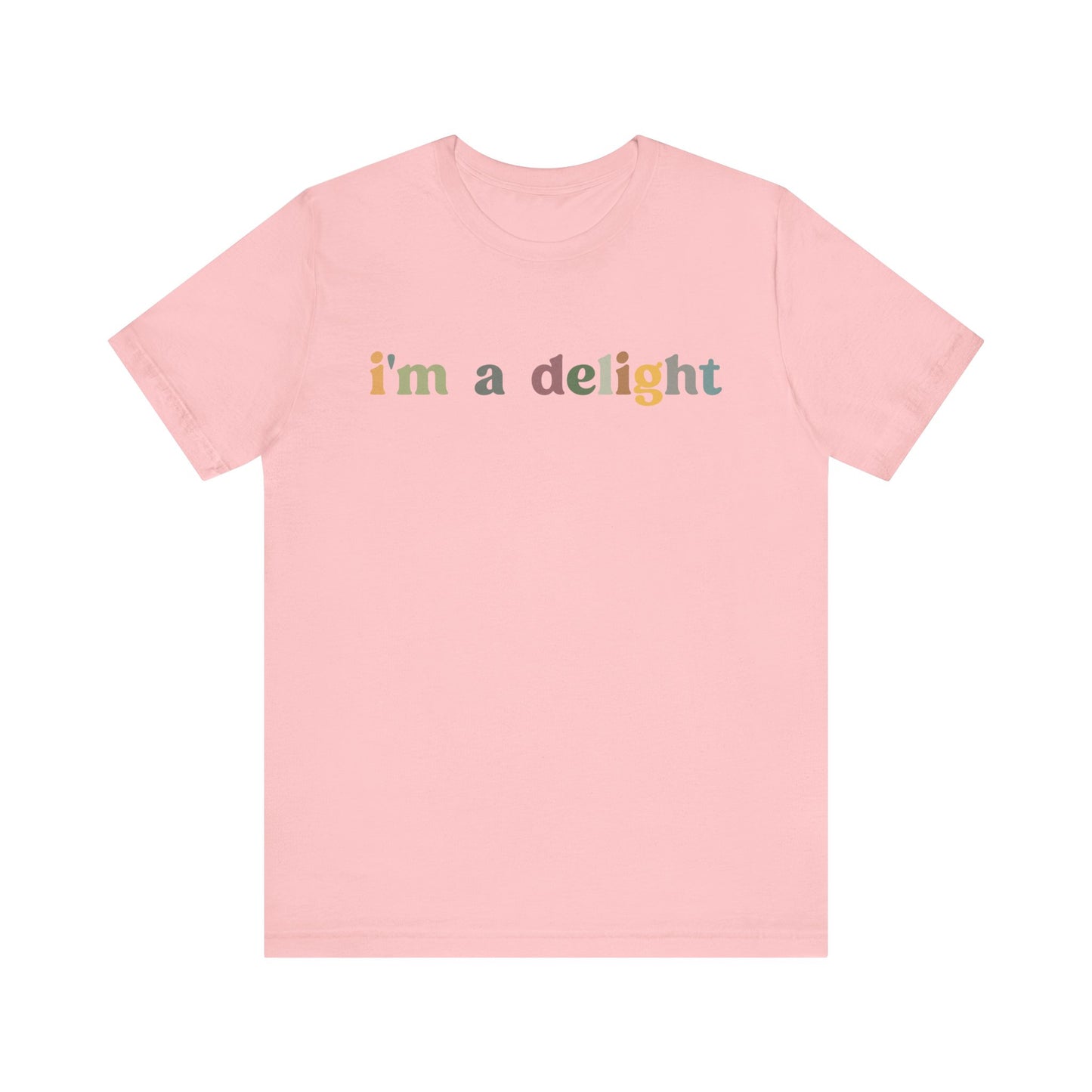 I'm A Delight Shirt, Cute Sarcastic T-Shirt, Sarcastic Self Love Shirt for Women, Sarcasm shirt, Attitude Shirt, Funny Women Shirt, T1081