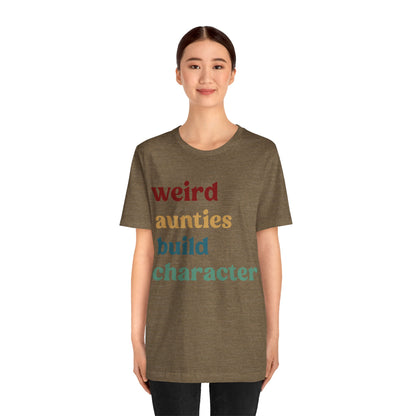 Weird Aunties Build Character Shirt, Retro Auntie Shirt, Mother's Day Gift, Best Auntie Shirt from Mom, Gift for Best Auntie, T1097