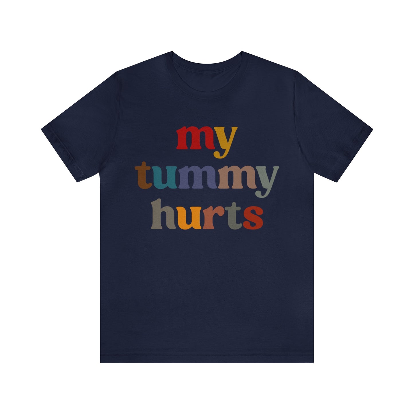 My Tummy Hurts Shirt, Funny Tummy Aches Shirt, Chronic Illness Shirt, Funny Sarcasm Shirt, Shirt for Women, Funny Stomach Hurts Shirt, T1368