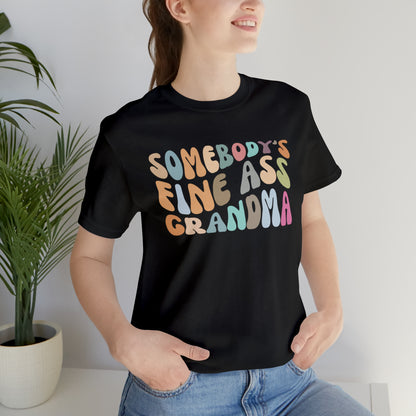 Gift for Funny Grandmas, Somebody's Fine Ass Grandma Shirt, Funny Grandmas Club Shirt, Granny Shirt, Gift from Grandkids, T292