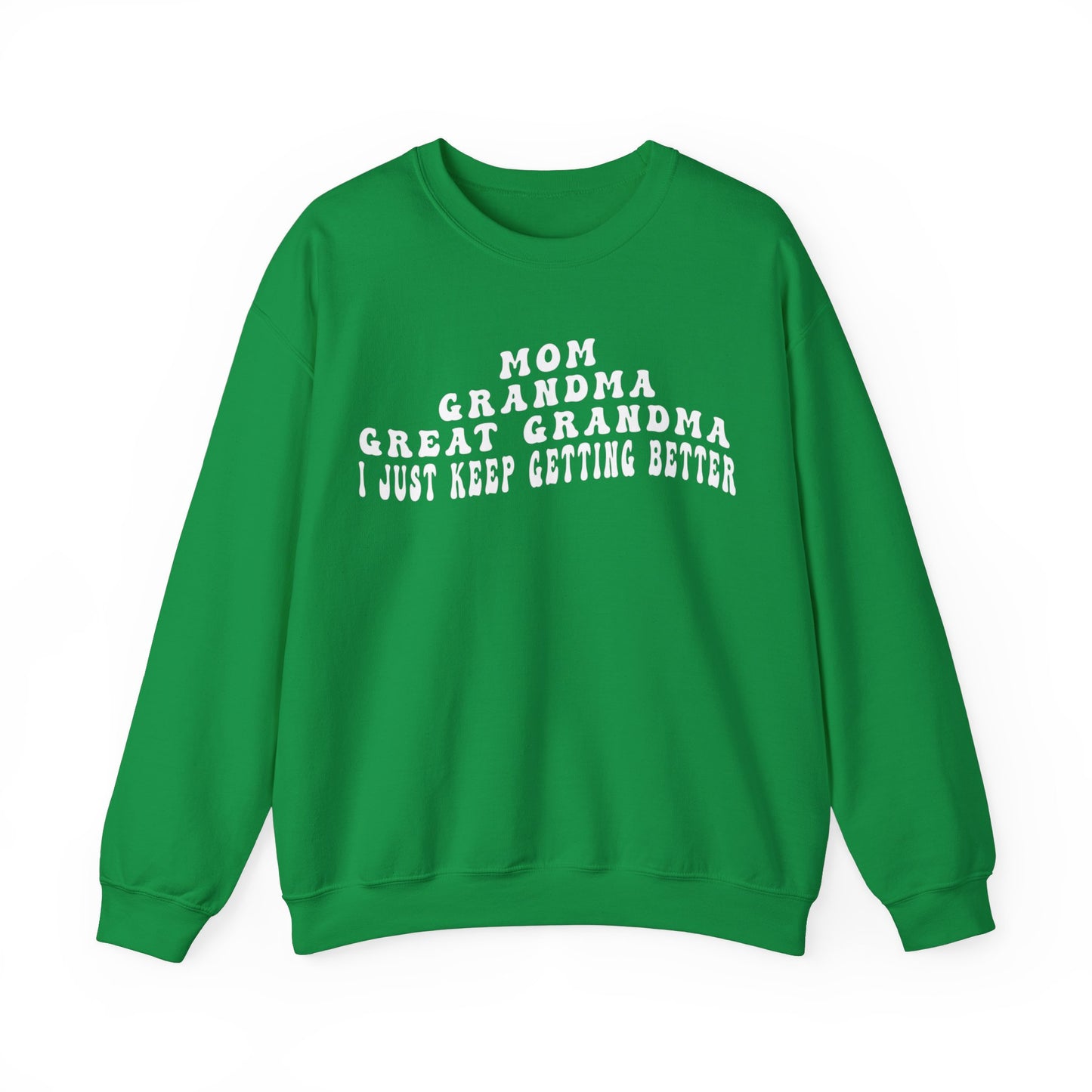 Mom Grandma Great Grandma I Just Keep Getting Better Sweatshirt, Cool Great Grandmas Club Sweatshirt, Best Grandma Sweatshirt, S1263