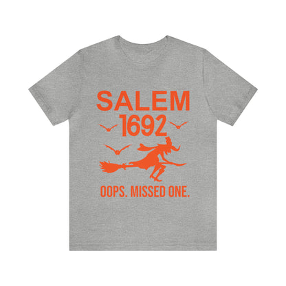 They Missed One Salem Witch Shirt 1692, Halloween Gift TShirt, Spooky Season Halloween Costume Shirt, T538