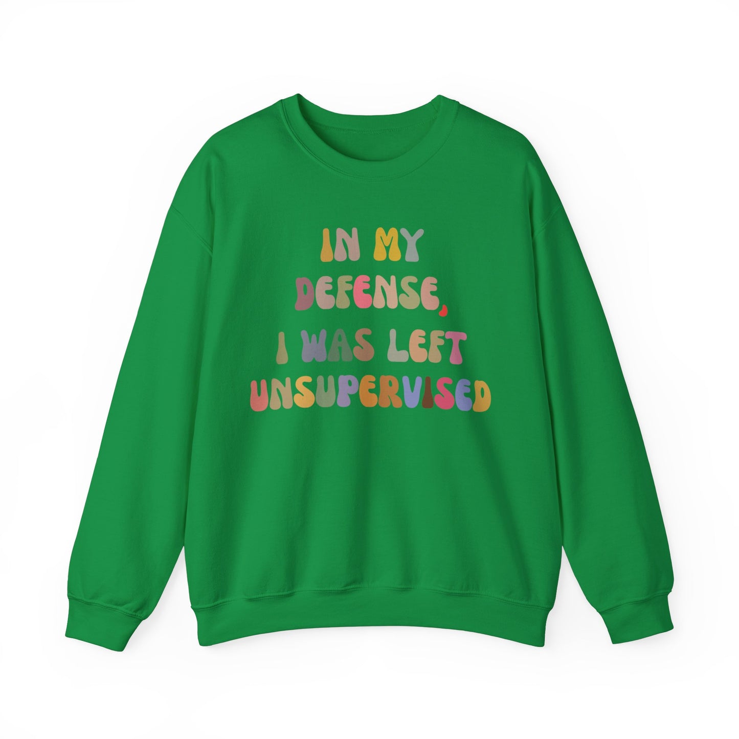 In My Defense I Was Left Unsupervised Sweatshirt, Sarcasm Sweatshirt, Funny Quote Sweatshirt, Women Humor Sweatshirt, Gift for Her, S1215