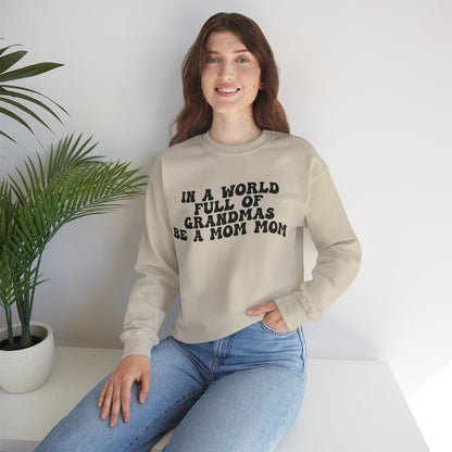 In A World Full Of Grandmas Be A Mom Mom Sweatshirt, Favorite Granny, Cool Mom Mom, Best Grandma Sweatshirt, Mother's Day Gift, S1206