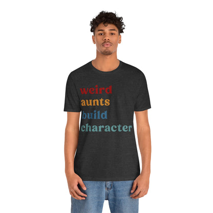 Weird Aunt Build Character Shirt, Best Aunt Shirt from Mom, Gift for Best Aunt, Aunt Shirt, Mother's Day Gift, Retro Aunt Shirt, T1123