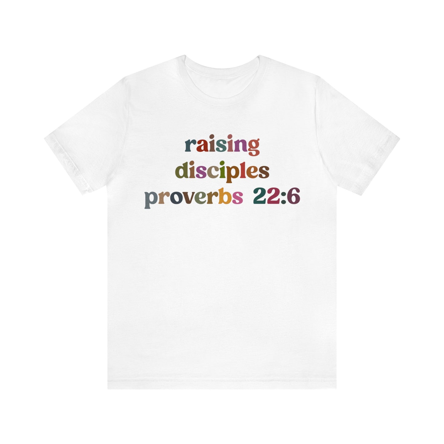 Raising Disciples Proverbs Shirt, Bible Verse Shirt, Godly Woman Shirt, Religious Women, Christian Shirt for Mom, Jesus Lover Shirt, T1267