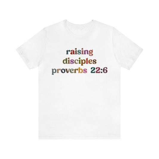 Raising Disciples Proverbs Shirt, Bible Verse Shirt, Godly Woman Shirt, Religious Women, Christian Shirt for Mom, Jesus Lover Shirt, T1267