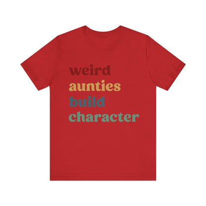 Weird Aunties Build Character Shirt, Retro Auntie Shirt, Mother's Day Gift, Best Auntie Shirt from Mom, Gift for Best Auntie, T1097