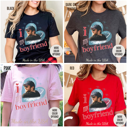 I Love My Boyfriend Shirt Custom Picture, I Love My Boyfriend Custom Photo Shirt, I Love My Boyfriend Shirt Custom Heart, T1343