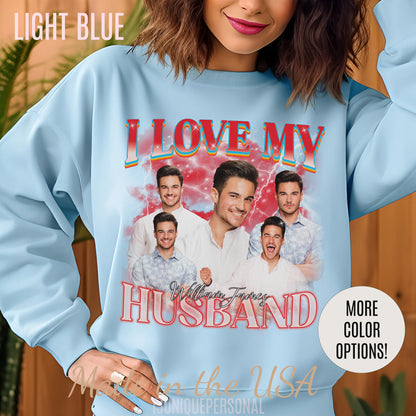 Custom I Love My Husband Sweatshirt, Customized Photo Bootleg Rap Tee, Valentine Matching Couple Sweatshirt, Custom Image Sweatshirt, SW1359