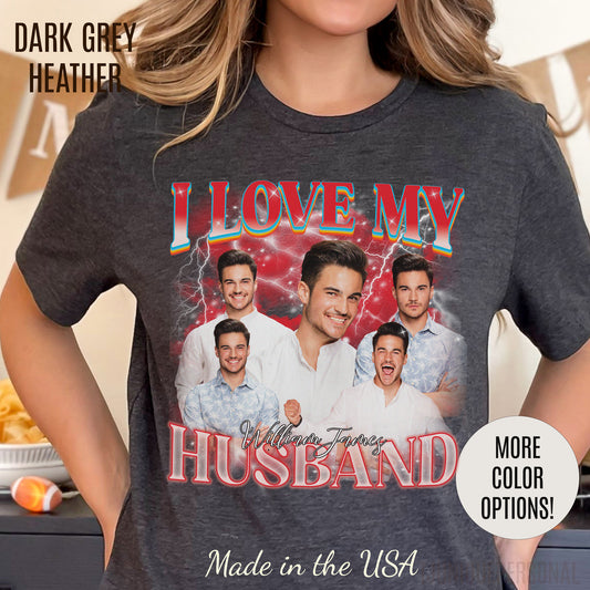 Custom I Love My Husband Shirt, Customized Photo Bootleg Rap Tee, Gif From Husband, T1359