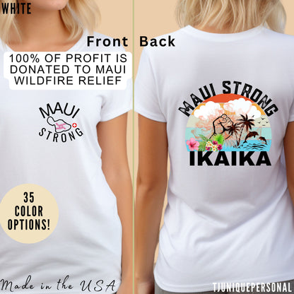 Maui Strong Shirt, All Profits will be Donated, Support for Hawaii Fire Victims, Maui Wildfire Relief,  Hawaii Fires, Lahaina Fires, T615